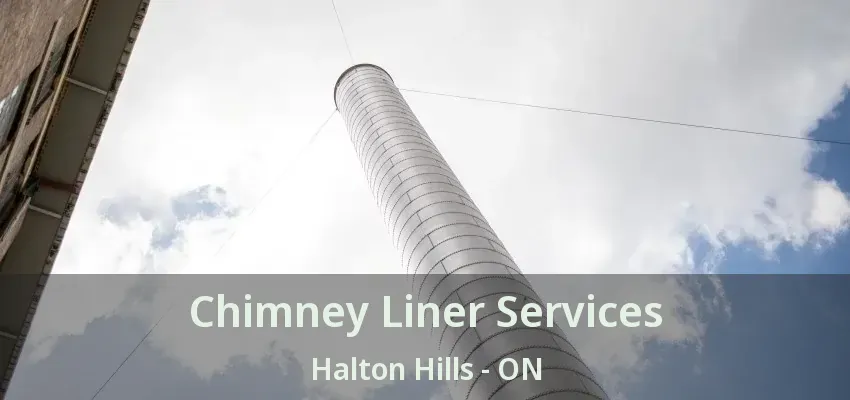 Chimney Liner Services Halton Hills - ON