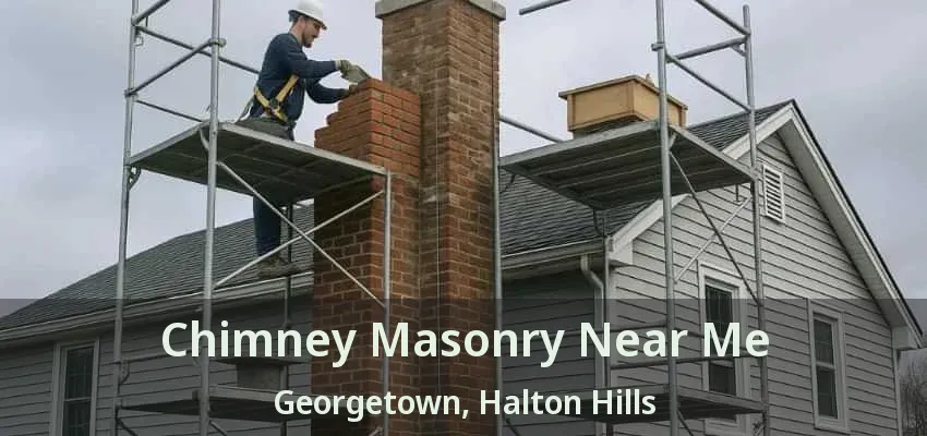 Chimney Masonry Near Me Georgetown, Halton Hills - ON