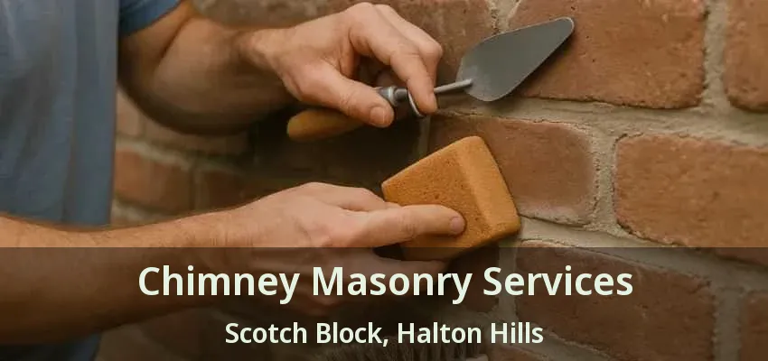 Chimney Masonry Services Scotch Block, Halton Hills - ON