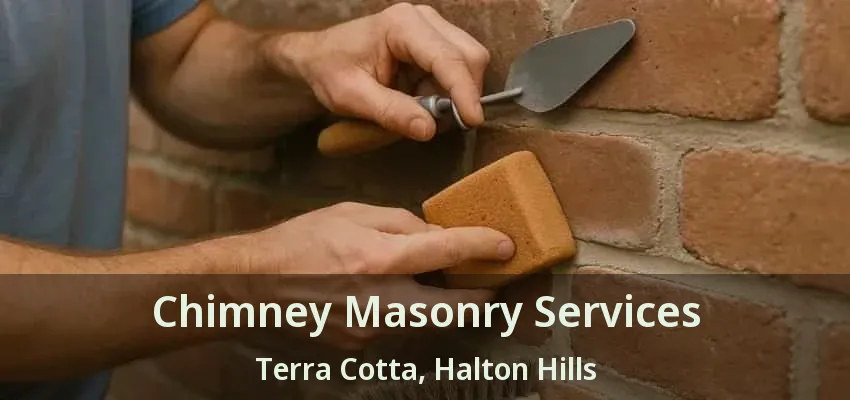 Chimney Masonry Services Terra Cotta, Halton Hills - ON