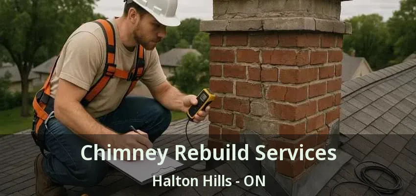 Chimney Rebuild Services Halton Hills - ON