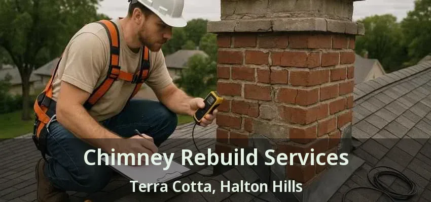Chimney Rebuild Services Terra Cotta, Halton Hills - ON