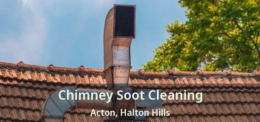 Chimney Soot Cleaning Acton, Halton Hills - ON