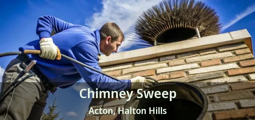 Chimney Sweep Acton, Halton Hills - ON