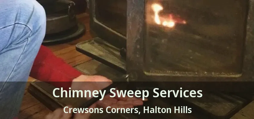 Chimney Sweep Services Crewsons Corners, Halton Hills - ON