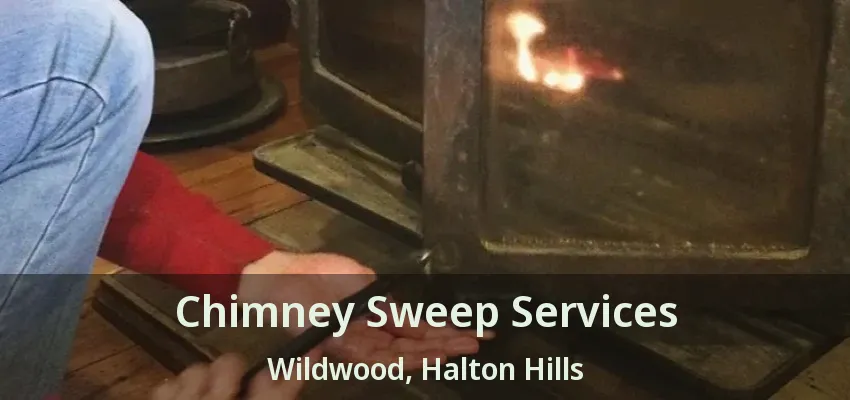 Chimney Sweep Services Wildwood, Halton Hills - ON