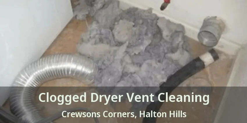 Clogged Dryer Vent Cleaning Crewsons Corners, Halton Hills - ON