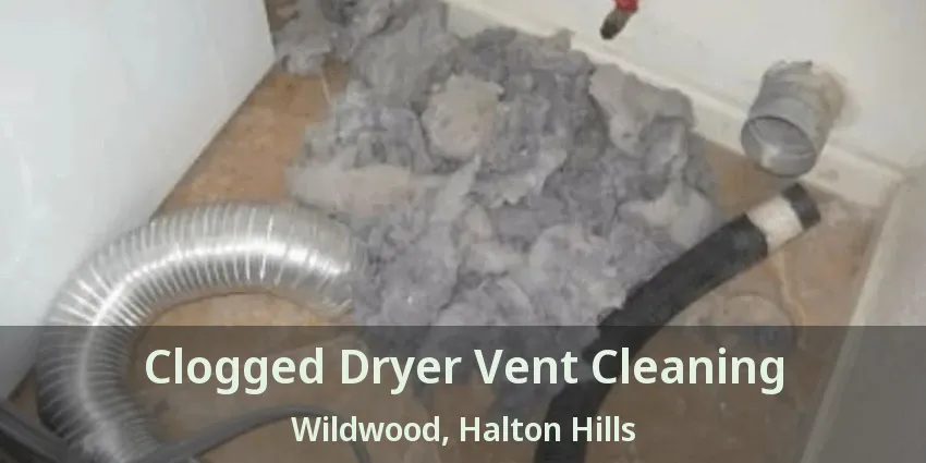 Clogged Dryer Vent Cleaning Wildwood, Halton Hills - ON