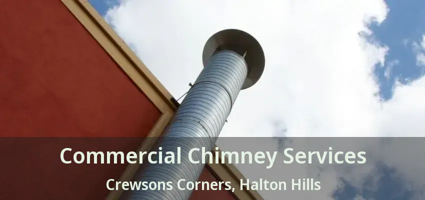 Commercial Chimney Services Crewsons Corners, Halton Hills - ON