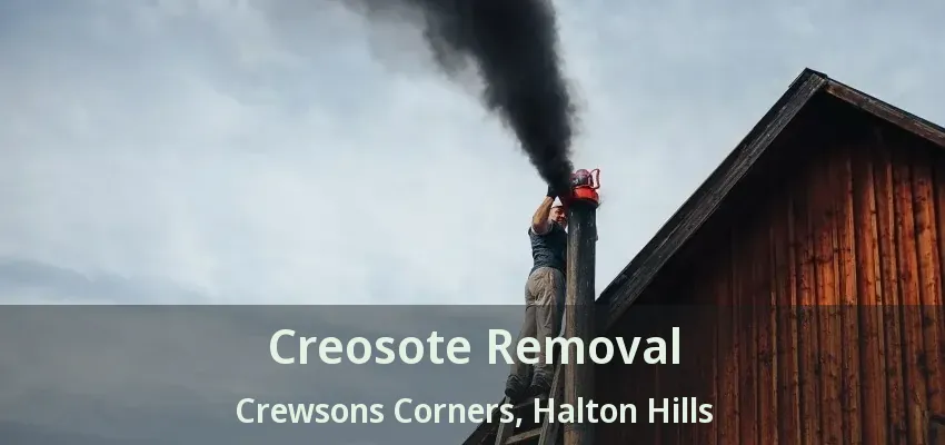 Creosote Removal Crewsons Corners, Halton Hills - ON