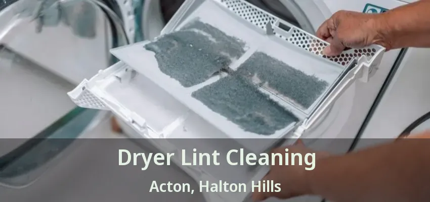 Dryer Lint Cleaning Acton, Halton Hills - ON