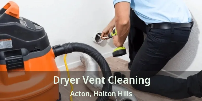 Dryer Vent Cleaning Acton, Halton Hills - ON