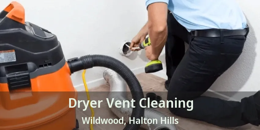 Dryer Vent Cleaning Wildwood, Halton Hills - ON