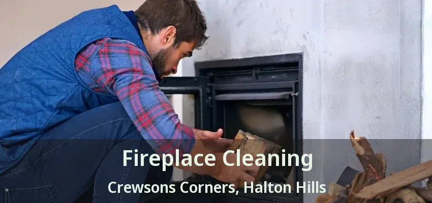 Fireplace Cleaning Crewsons Corners, Halton Hills - ON