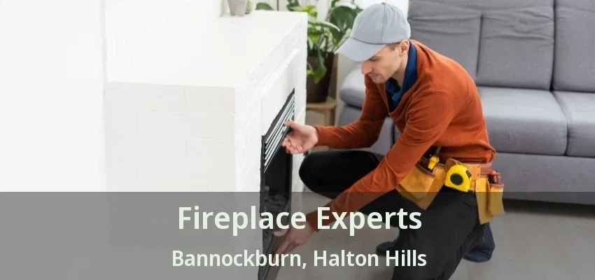 Fireplace Experts Bannockburn, Halton Hills - ON