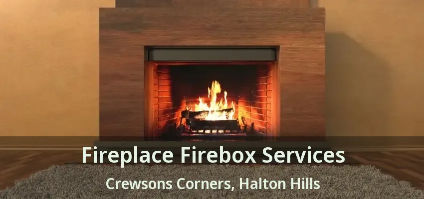 Fireplace Firebox Services Crewsons Corners, Halton Hills - ON