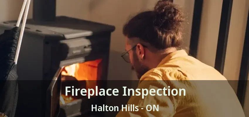 Fireplace Inspection Halton Hills - ON