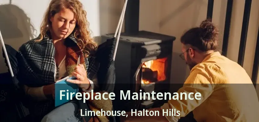 Fireplace Maintenance Limehouse, Halton Hills - ON