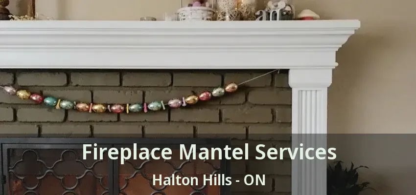 Fireplace Mantel Services Halton Hills - ON