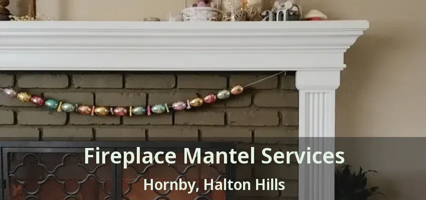 Fireplace Mantel Services Hornby, Halton Hills - ON