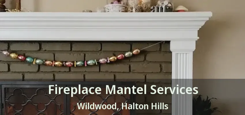 Fireplace Mantel Services Wildwood, Halton Hills - ON