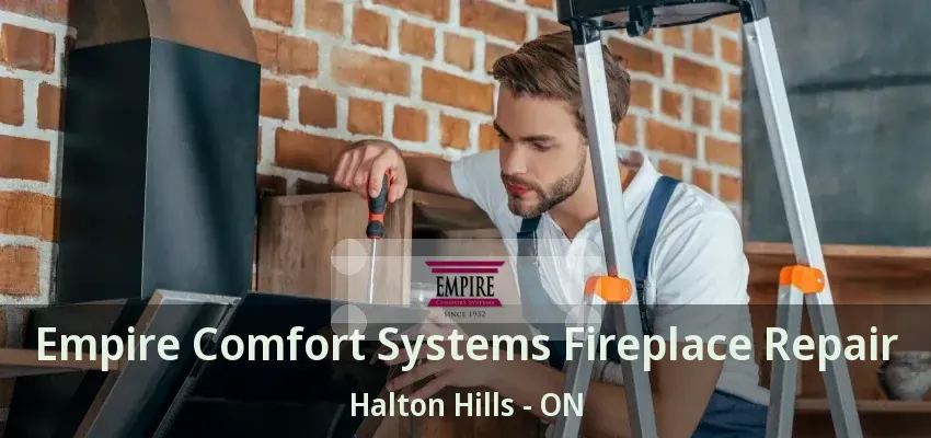 Empire Comfort Systems Fireplace Repair Halton Hills - ON