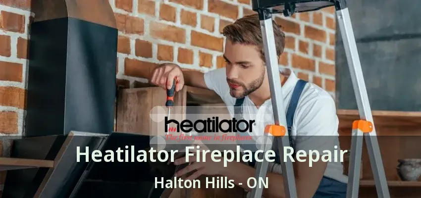Heatilator Fireplace Repair Halton Hills - ON