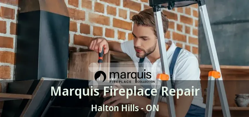 Marquis Fireplace Repair Halton Hills - ON