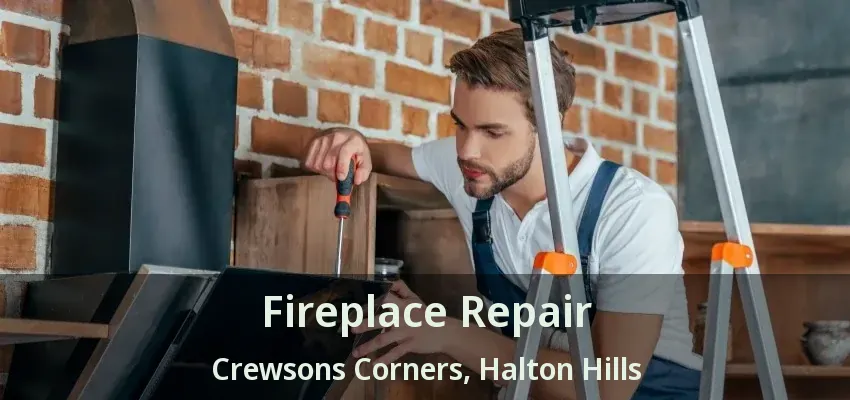 Fireplace Repair Crewsons Corners, Halton Hills - ON