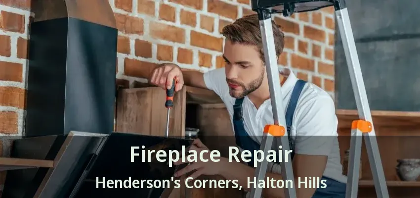 Fireplace Repair Henderson's Corners, Halton Hills - ON