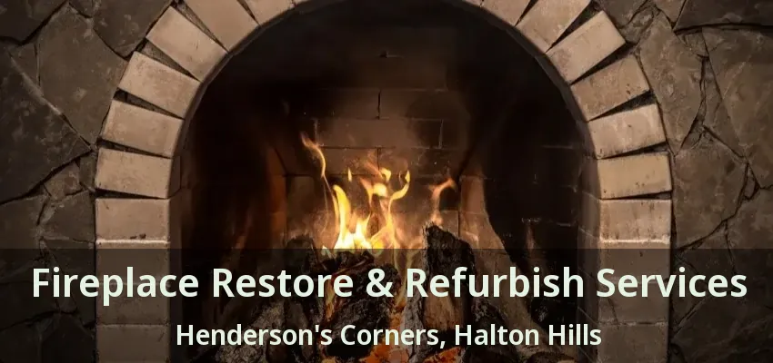 Fireplace Restore & Refurbish Services Henderson's Corners, Halton Hills - ON
