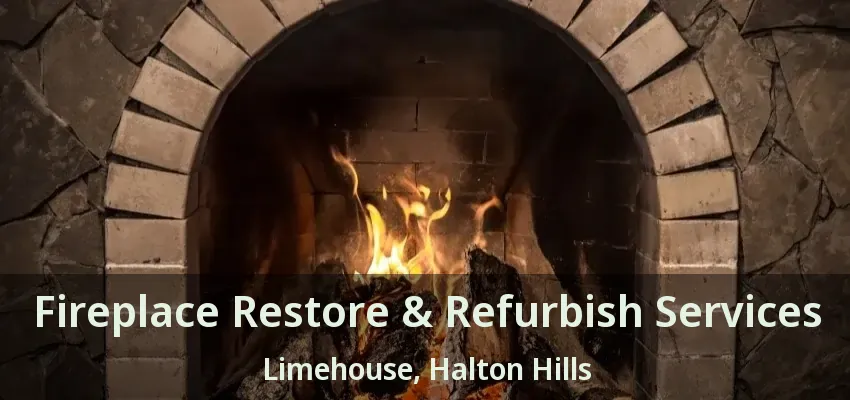 Fireplace Restore & Refurbish Services Limehouse, Halton Hills - ON