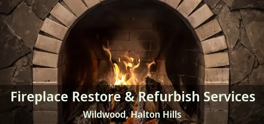 Fireplace Restore & Refurbish Services Wildwood, Halton Hills - ON