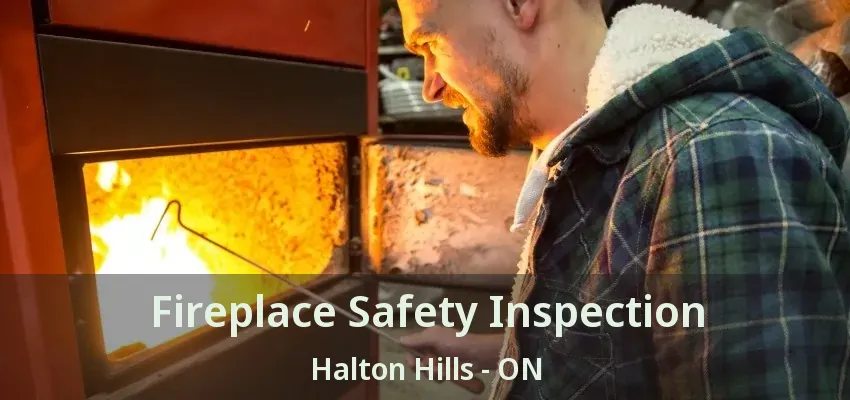 Fireplace Safety Inspection Halton Hills - ON