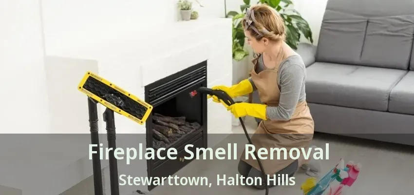 Fireplace Smell Removal Stewarttown, Halton Hills - ON