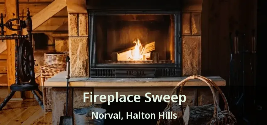 Fireplace Sweep Norval, Halton Hills - ON
