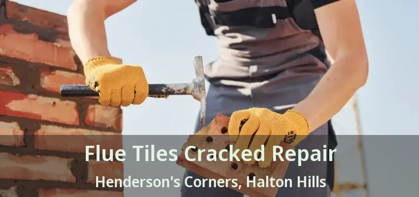 Flue Tiles Cracked Repair Henderson's Corners, Halton Hills - ON