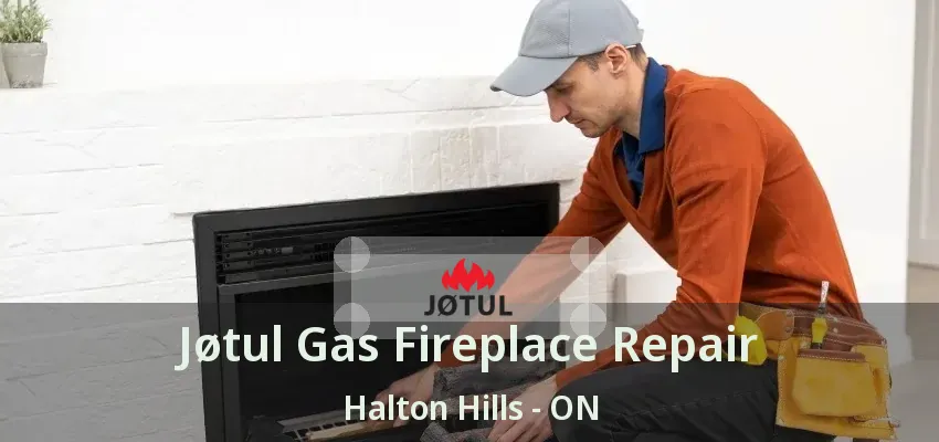 Jøtul Gas Fireplace Repair Halton Hills - ON