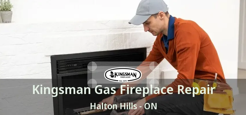 Kingsman Gas Fireplace Repair Halton Hills - ON