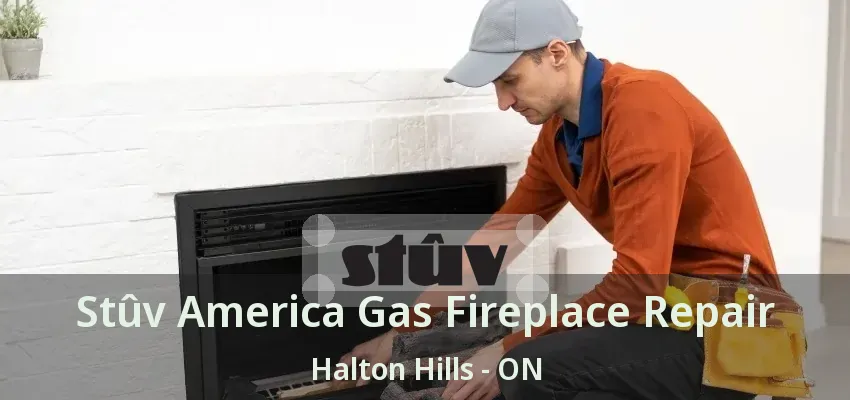 Stûv America Gas Fireplace Repair Halton Hills - ON