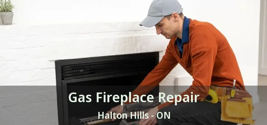 Gas Fireplace Repair Halton Hills - ON