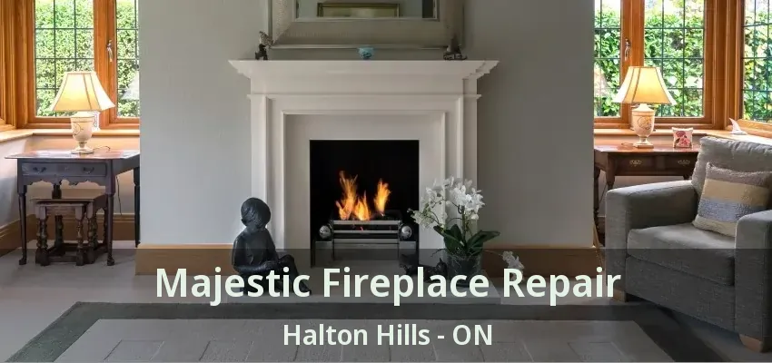 Majestic Fireplace Repair Halton Hills - ON