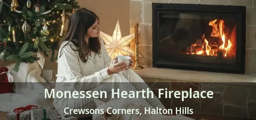 Monessen Hearth Fireplace Crewsons Corners, Halton Hills - ON