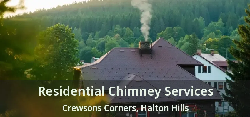 Residential Chimney Services Crewsons Corners, Halton Hills - ON