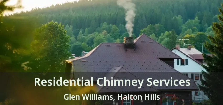 Residential Chimney Services Glen Williams, Halton Hills - ON