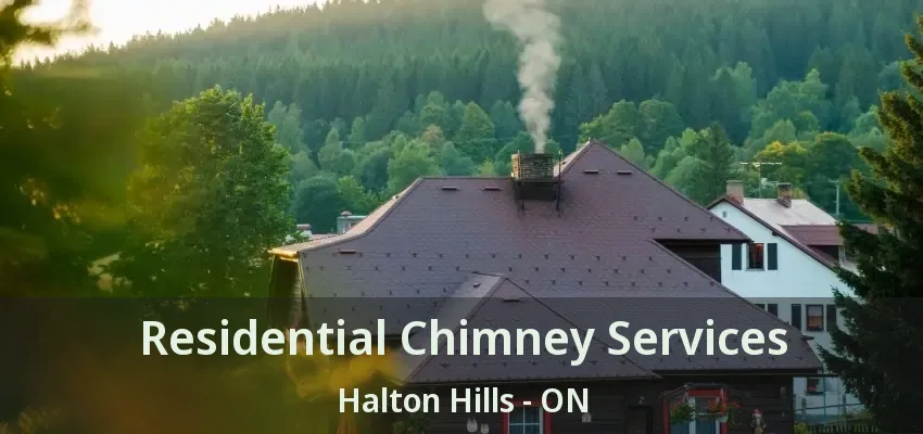 Residential Chimney Services Halton Hills - ON