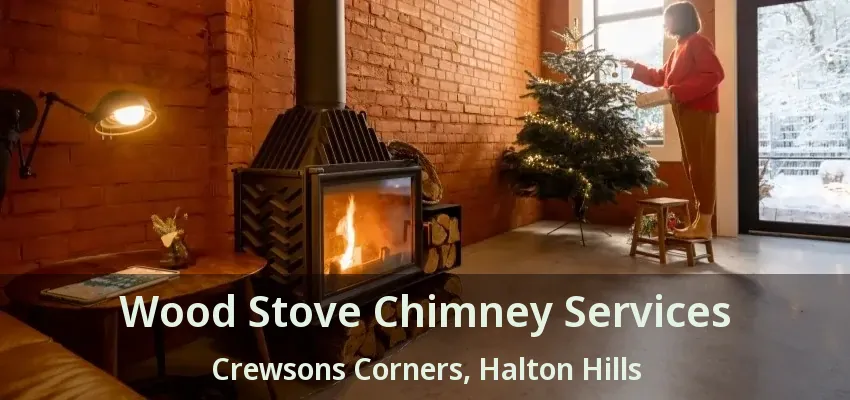Wood Stove Chimney Services Crewsons Corners, Halton Hills - ON