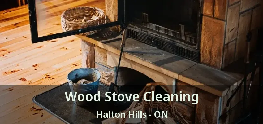 Wood Stove Cleaning Halton Hills - ON