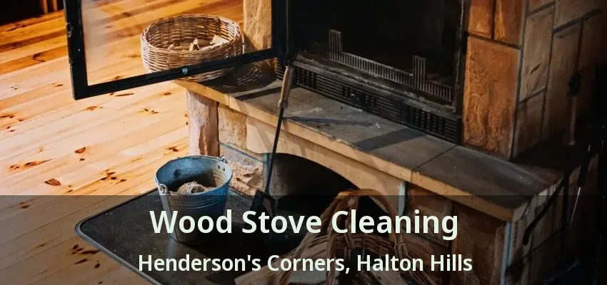 Wood Stove Cleaning Henderson's Corners, Halton Hills - ON
